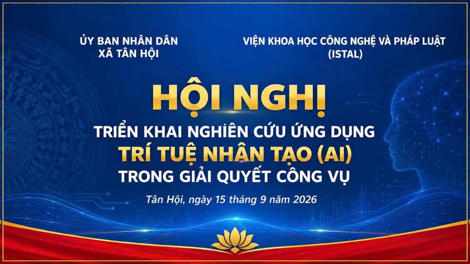 Hội nghị Triển khai nghiên cứu ứng dụng Trí tuệ nhân tạo (AI) trong giải quyết công vụ tại UBND xã Tân Hội ngày 15/09/2026.